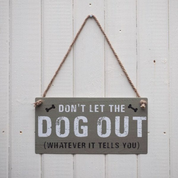 Don't Let The Dog Out Hanging Sign - PET BLANKET CUSHIONS COATS - Beattys of Loughrea